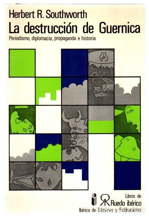 Libros: La destrucci&oacute;n de Guernica. Periodismo, diplomacia, propaganda e historia - Southworth, Herbert R.