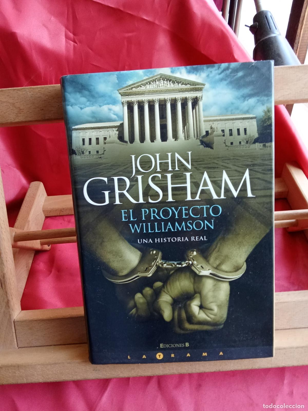 Libros: El proyecto williamson, una historia real. John Grisham L.2608-555 tapa dura