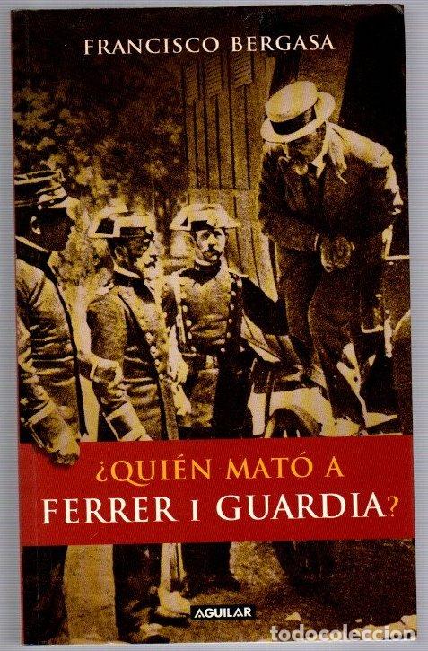 Libros: &iquest;Qui&eacute;n mat&oacute; a Ferrer i Guardia? - Bergasa, Francisco - Foto 1
