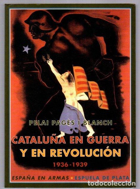 Libros: Catalu&ntilde;a en guerra y en revoluci&oacute;n 1936-1939 - Pag&egrave;s i Blanch, Pelai