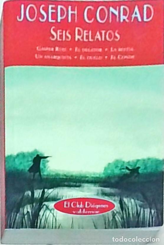 Libri di seconda mano: Seis relatos. Gaspar Ruiz. El delator. La bestia. Un anarquista. El duelo. El Conde. - CONRAD, Josep