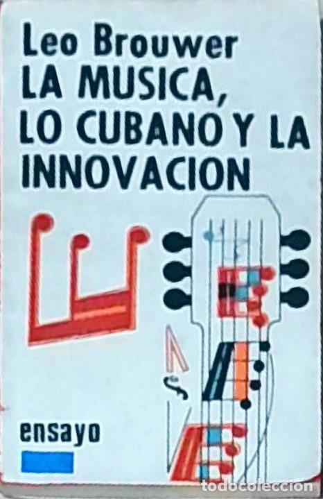 Libri di seconda mano: La m&uacute;sica, lo cubano y la innovaci&oacute;n - BROUWER, Leo: