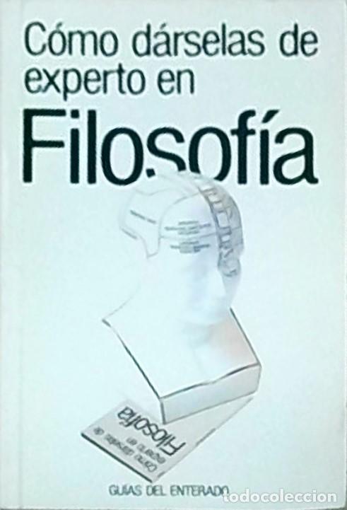 Libros: C&oacute;mo d&aacute;rselas de experto en filosof&iacute;a - HANKINSON, Jim: - Foto 1