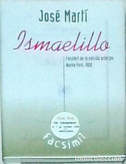 Libros: Ismaelillo. Facs&iacute;mil de la edici&oacute;n pr&iacute;ncipe. Nueva York, 1882 - MART&Iacute;, Jos&eacute;: