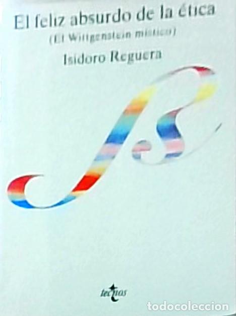 Libros: El feliz absurdo de la &eacute;tica (Wittgenstein m&iacute;stico) - REGUERA, Isidoro: