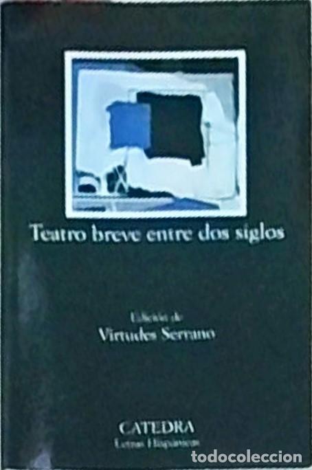 Libros: Teatro breve entre dos siglos - SERRANO, Virtudes (Edici&oacute;n) - AA.VV.: