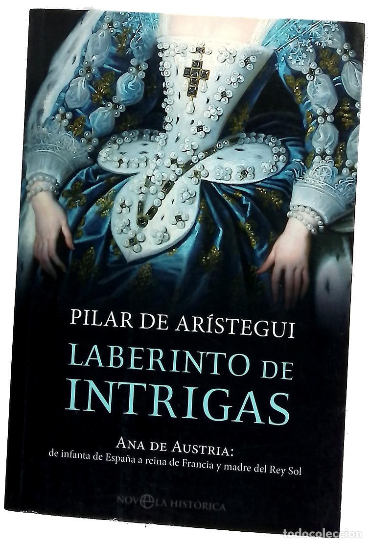 books: Laberinto de intrigas : Ana de Austria, de infanta de Espa&ntilde;a a reina de Francia y madre del Rey Sol