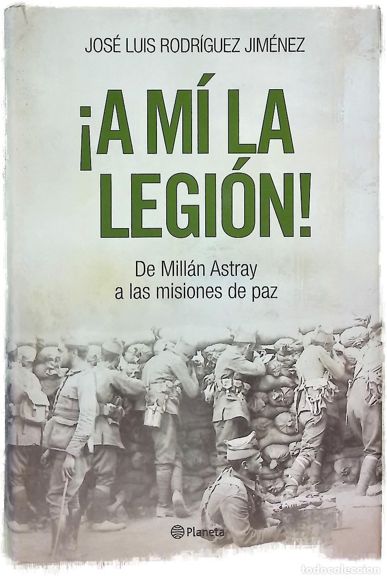 Libros: &iexcl;A m&iacute; la legi&oacute;n! de Mill&aacute;n Astray a las misiones de paz - Foto 1