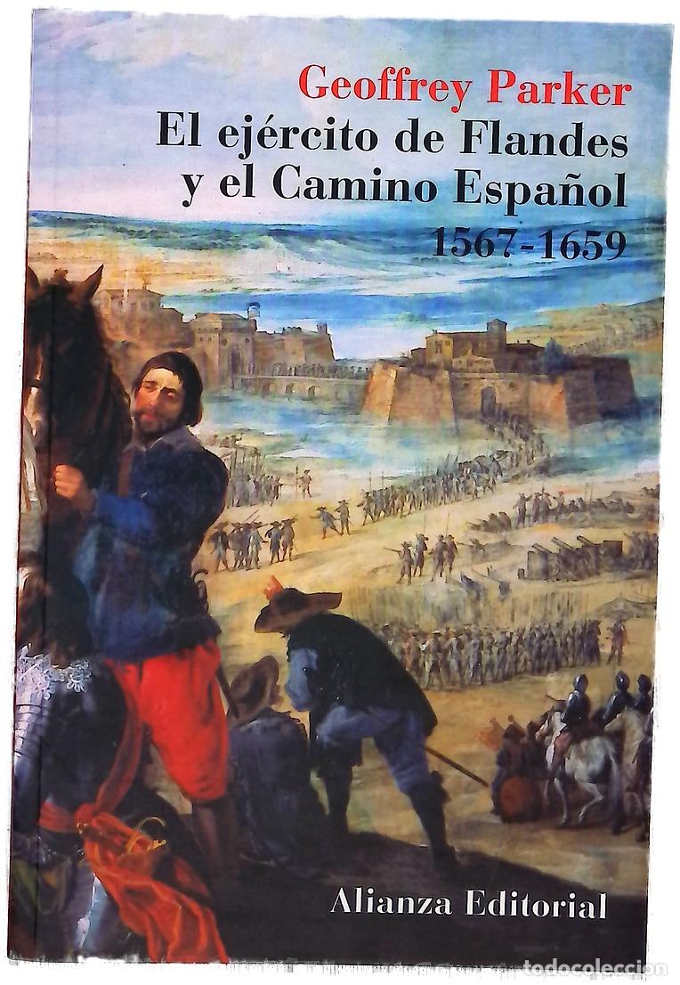 Libros: El ej&eacute;rcito de Flandes y el camino espa&ntilde;ol, 1567-1659 la log&iacute;stica de la victoria y derrota de Es...