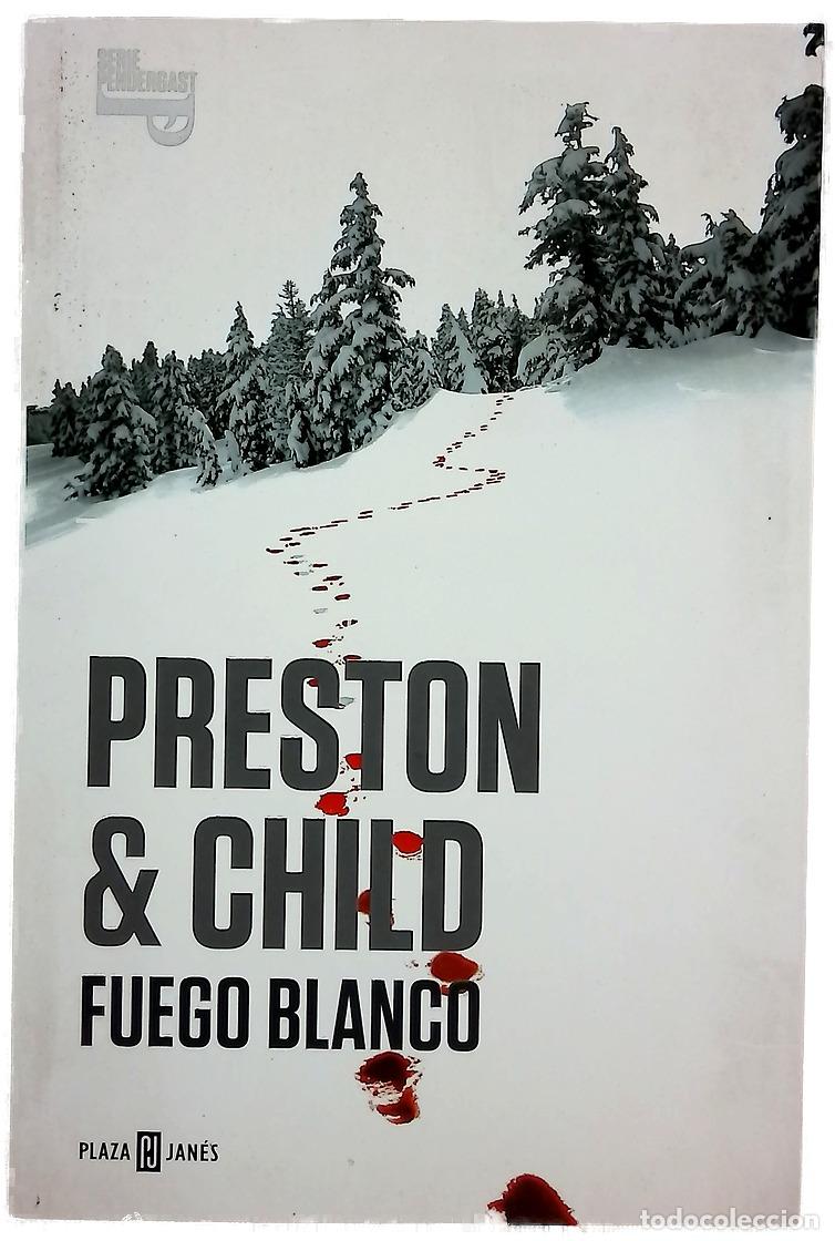 Libros: Fuego blanco - Preston, Douglas J; Child, Lincoln; Pe&ntilde;a Minguell, Pilar de la