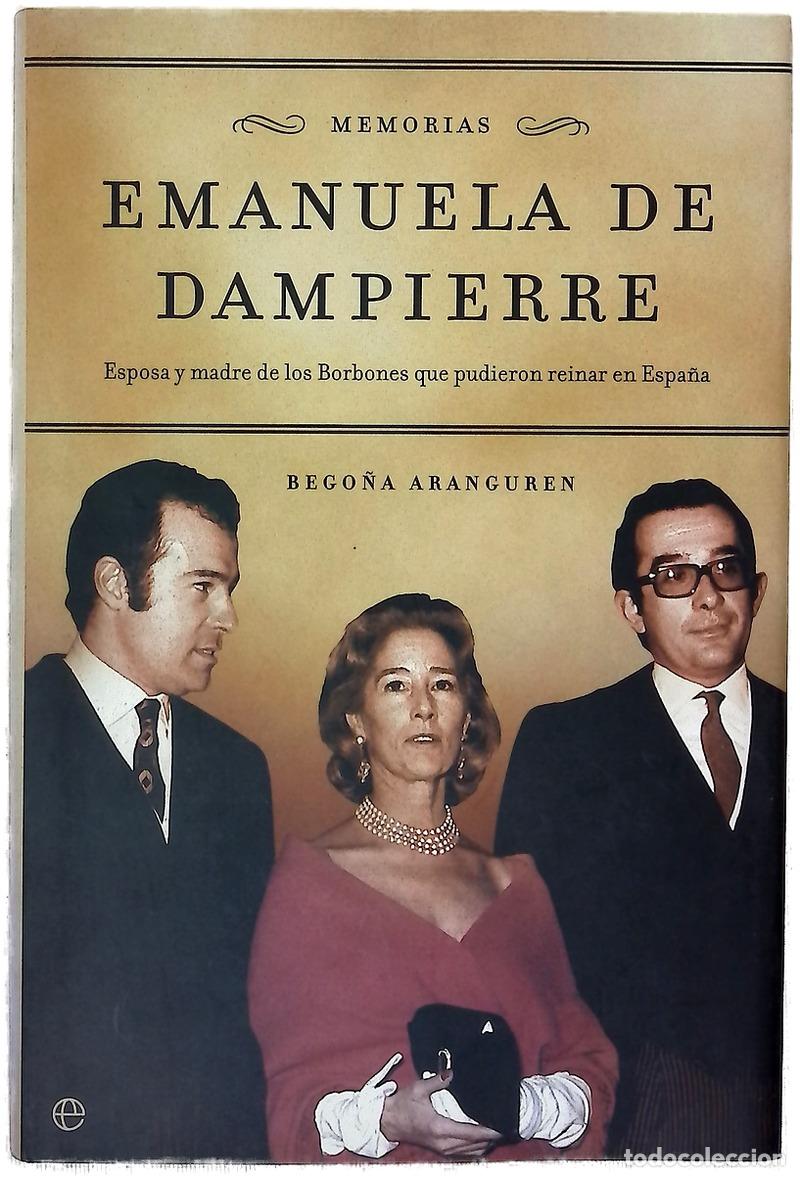Libros: Emanuela de Dampierre memorias : esposa y madre de los Borbones que pudieron reinar en Espa&ntilde;a