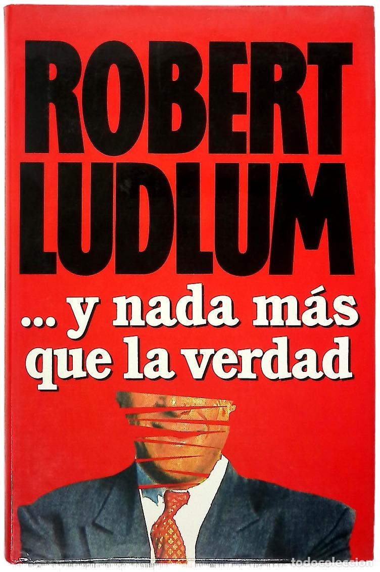 Libros: Y nada m&aacute;s que la verdad - Ludlum, Robert
