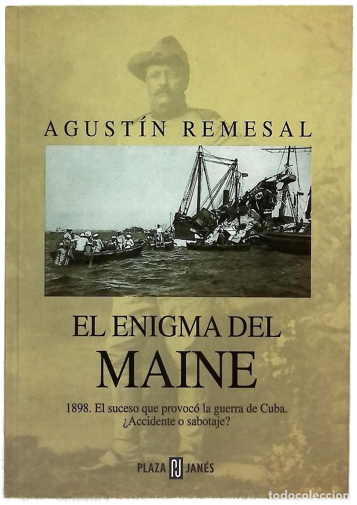 B&uuml;cher: El enigma del Maine 1898, el suceso que provoc&oacute; la guerra de Cuba, &iquest;accidente o sabotaje?