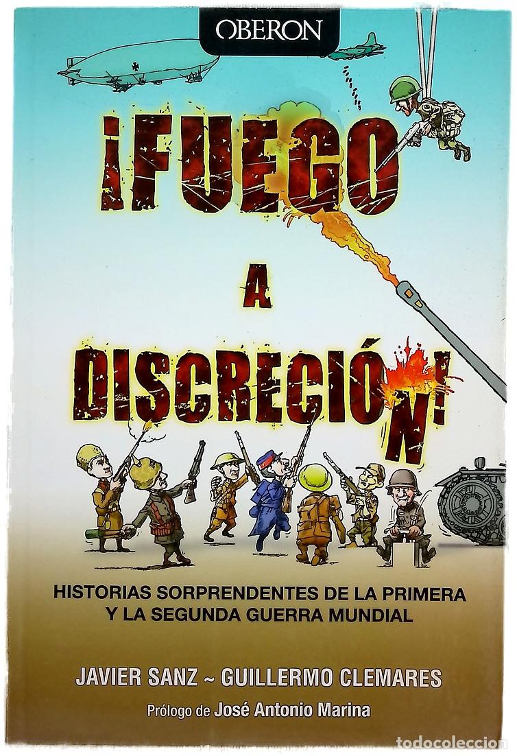 Livres: &iexcl;Fuego a discreci&oacute;n! : historias sorprendentes de la Primera y la Segunda Guerra Mundial