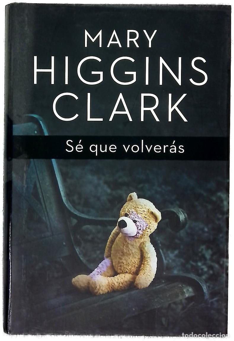 Livres: S&eacute; que volver&aacute;s - Clark, Mary Higgins; Pons Pradilla, S&iacute;lvia