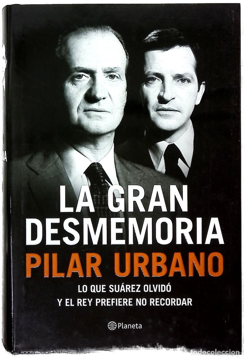 Libri di seconda mano: La gran desmemoria : lo que Su&aacute;rez ha olvidado y el Rey prefiere no recordar