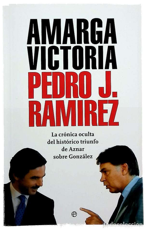 B&uuml;cher: Amarga victoria la cr&oacute;nica oculta del hist&oacute;rico triunfo de Aznar sobre Gonz&aacute;lez