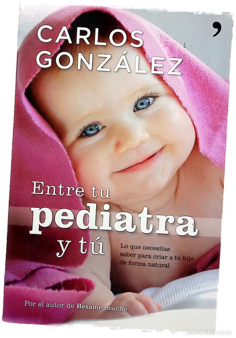 Libri di seconda mano: Entre tu pediatra y t&uacute; lo que necesitas saber para criar a tu hijo de forma natural