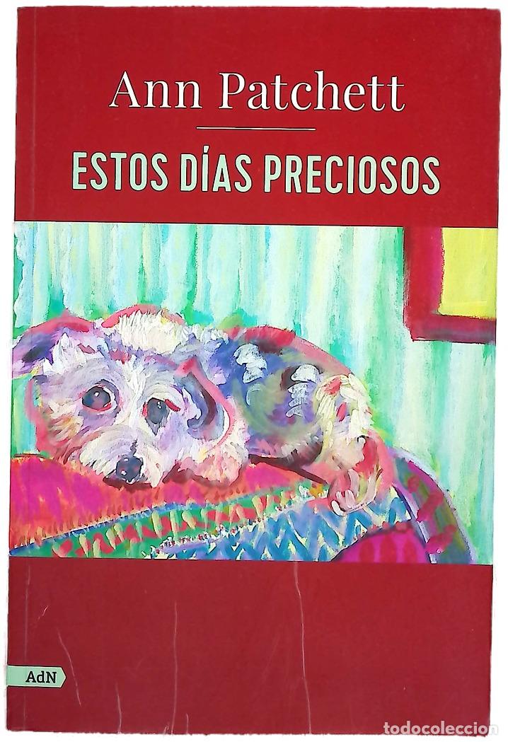 Libri di seconda mano: Estos d&iacute;as preciosos - Patchett, Ann; Franc&iacute; Ventosa, Carmen; Peral Santamar&iacute;a, Arturo