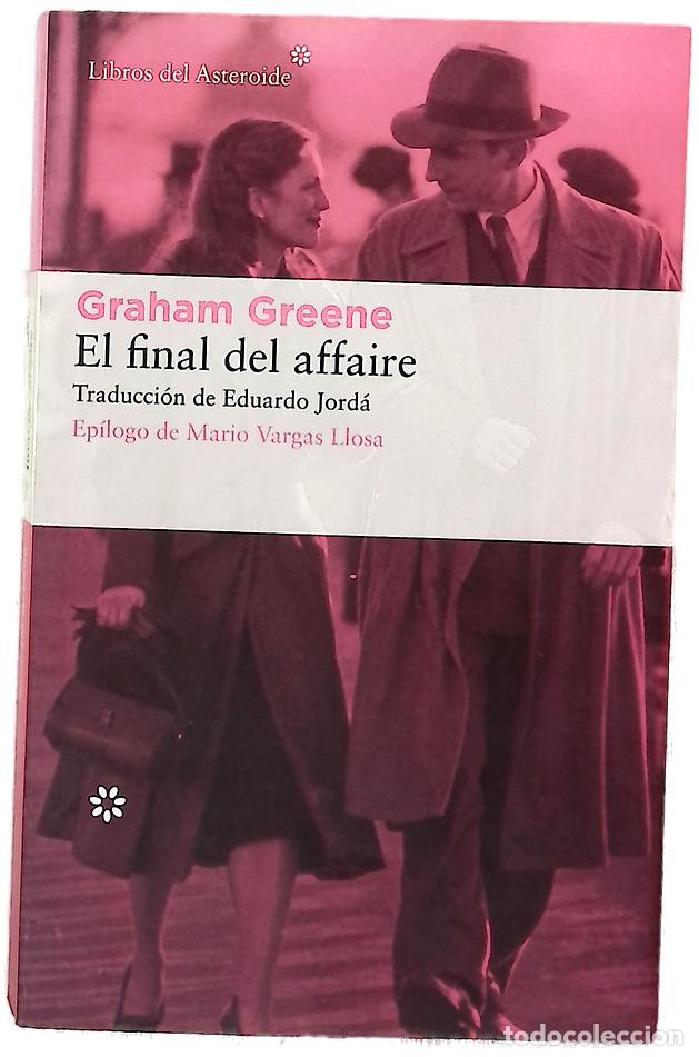 Libros: El final del affaire - Greene, Graham; Jord&aacute;, Eduardo; Vargas Llosa, Mario