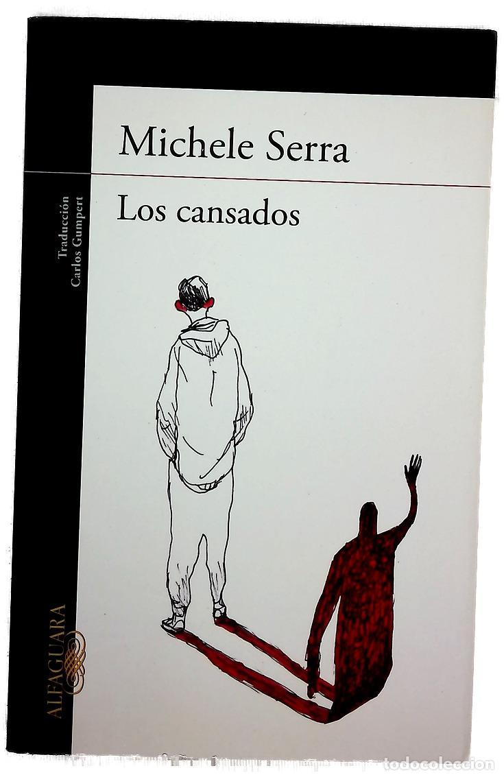 Libros: Los cansados - Serra, Michele; Gumpert, Carlos - Foto 1