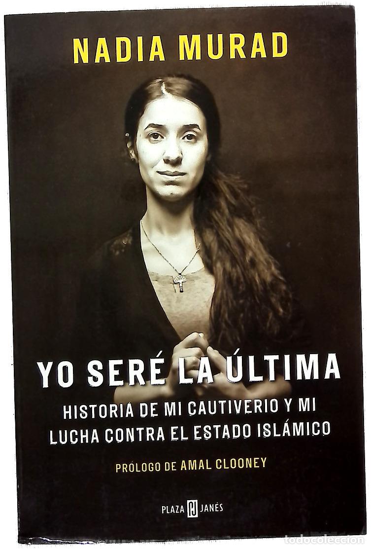 books: Yo ser&eacute; la &uacute;ltima : historia de mi cautiverio y mi lucha contra el Estado Isl&aacute;mico