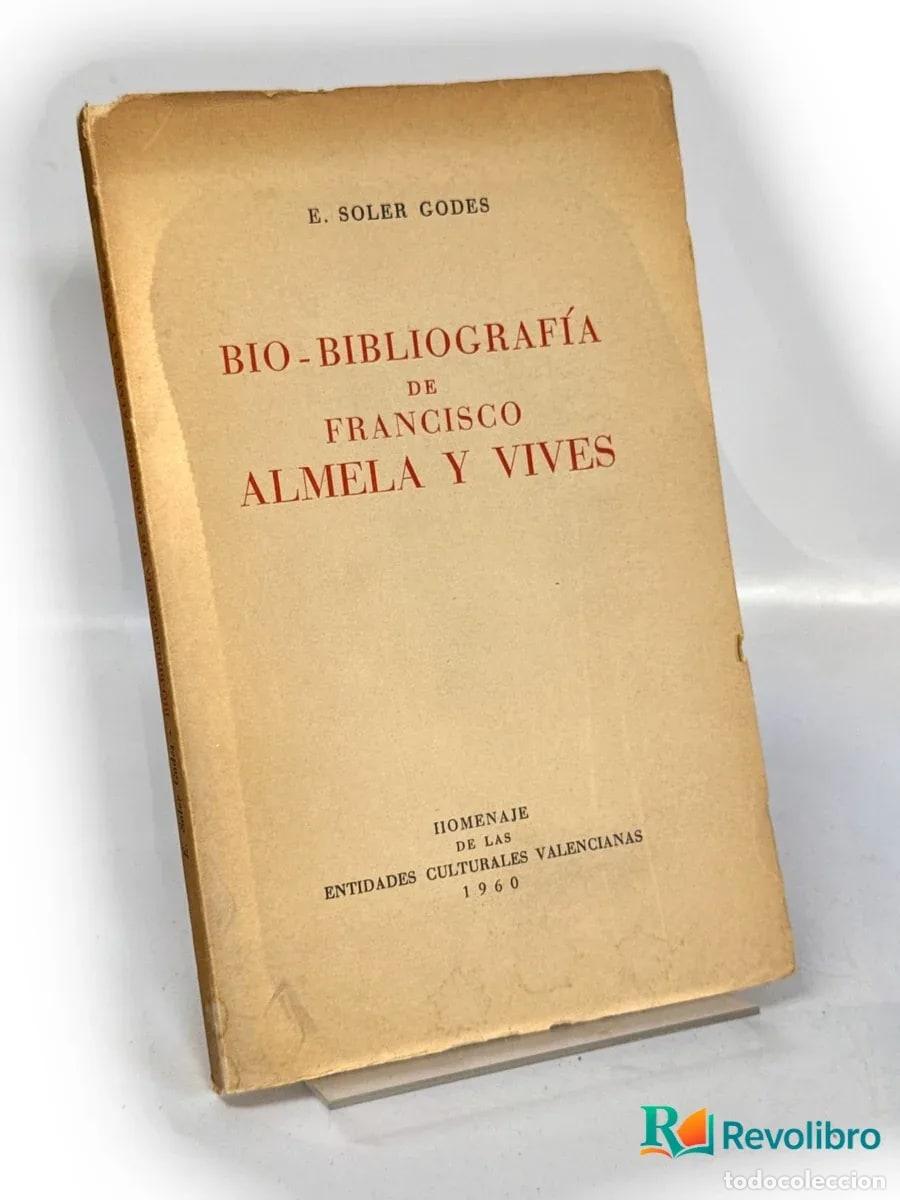 Libros: Bio-bibliograf&iacute;a de Francisco Almela y Vives - 1&ordf; edici&oacute;n - E. Soler Godes