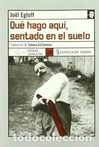 Libros: Qu&eacute; hago aqu&iacute; sentado en el suelo - Jo&euml;l Egloff