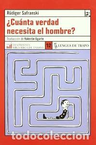 Libros: Cu&aacute;nta verdad necesita el hombre - R&uuml;diger Safranski
