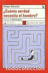 Libros: Cu&aacute;nta verdad necesita el hombre - R&uuml;diger Safranski