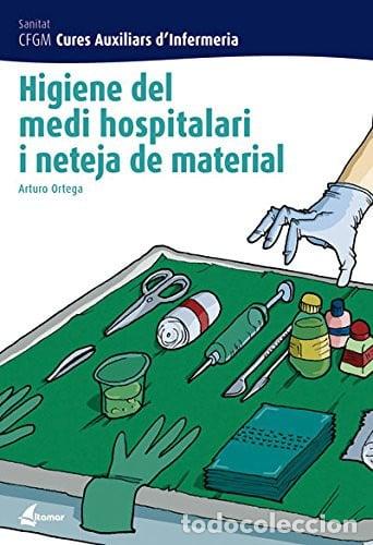 Libros: Higiene del medi hospitalari i neteja de material: CFGM : cures auxiliars d'infermeria, sanitat