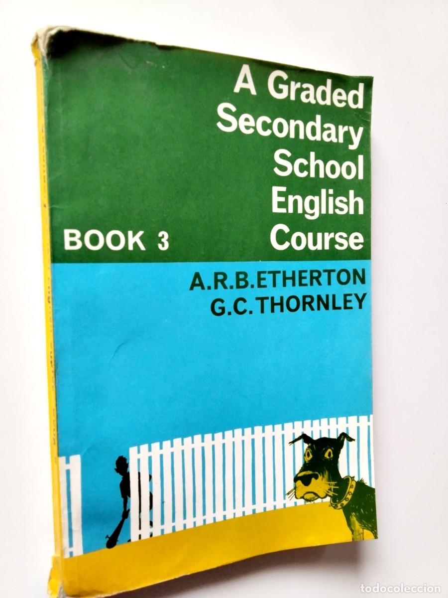 Libros: A.R.B. Etherton - G.C. Thornley - A Graded Secondary School English Course. Book 3