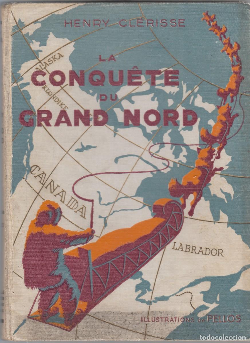 Libros: LA CONQU&Ecirc;TE DU GRAND NORD. HENRY CLERISSE. AEH