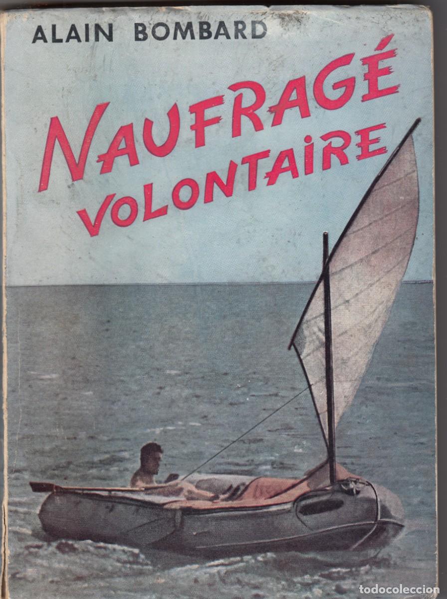 Libros: NAUFRAG&Eacute; VOLONTAIRE. ALAIN BOMBARD. DEDICATORIA AUT&Oacute;GRAFA. AEH