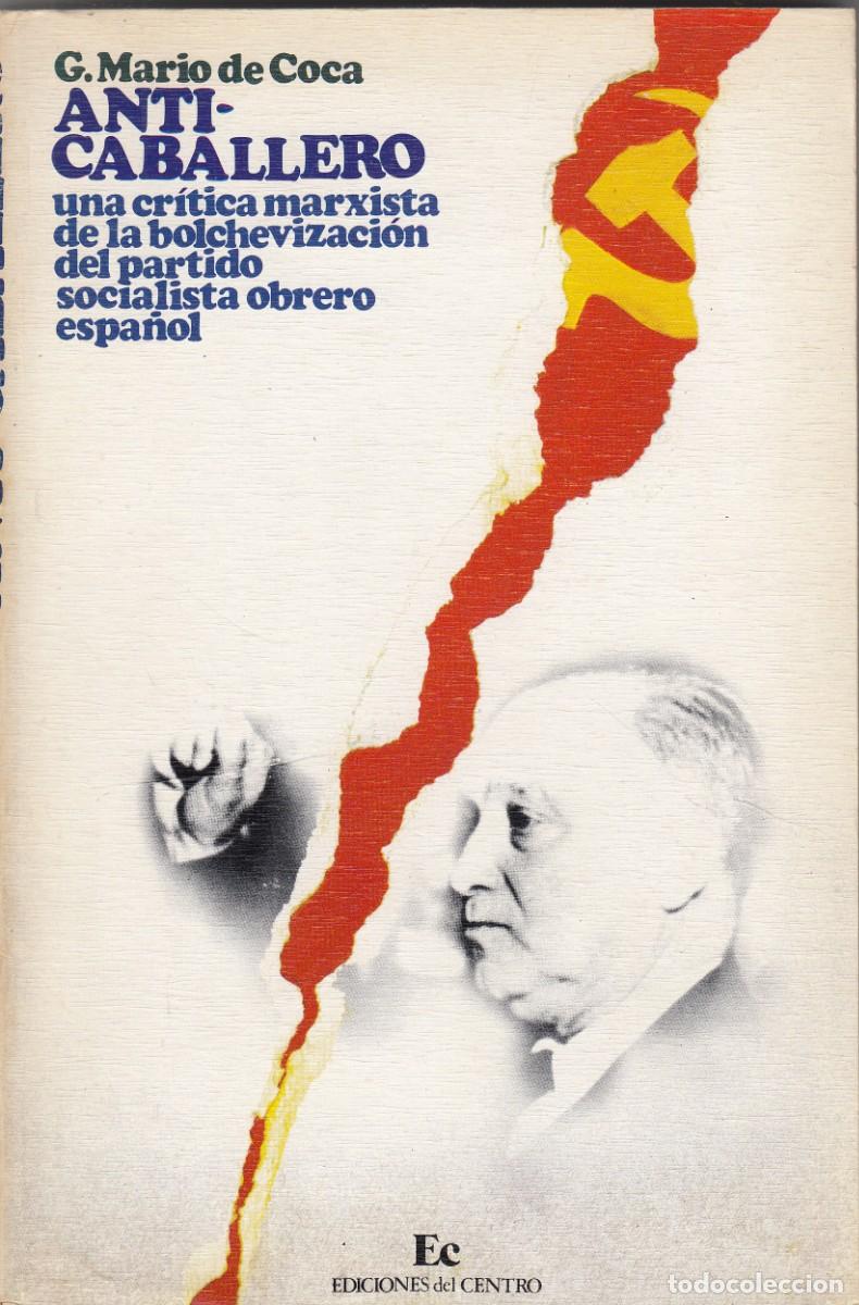 Libros: ANTI-CABALLERO. CR&Iacute;TICA DE LA BOLCHEVIZACI&Oacute;N DEL PARTIDO SOCIALISTA OBR. ESP. AEH