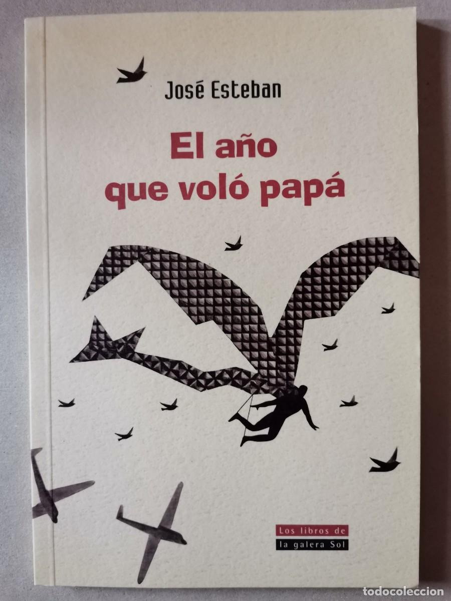 Libros: El a&ntilde;o que vol&oacute; pap&aacute; - Esteban, Jos&eacute; - Foto 1