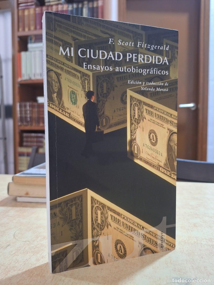 Libros: MI CIUDAD PERDIDA. Ensayos autobiogr&aacute;ficos. - SCOTT FITZGERALD, F.