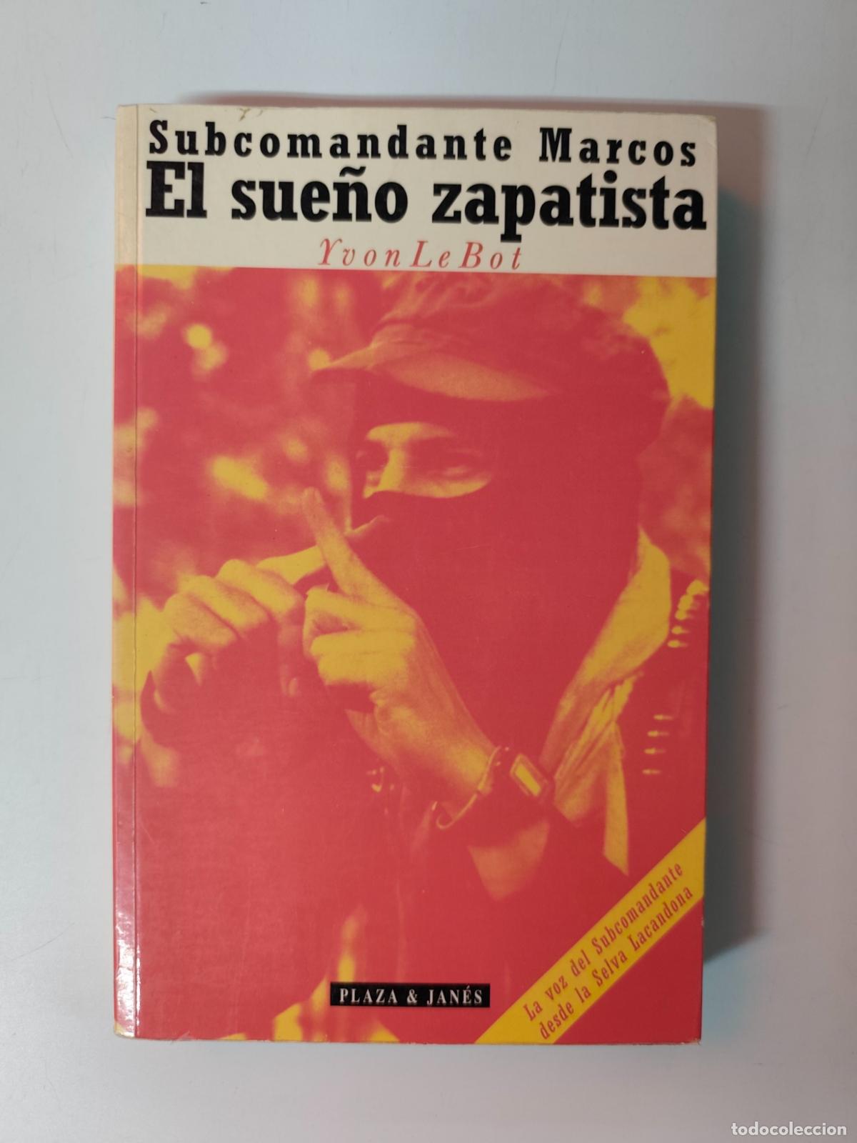 Libros: Yvon Le Bot - Subcomandante Marcos: El sue&ntilde;o zapatista. La voz del subcomandante desde la selva laca