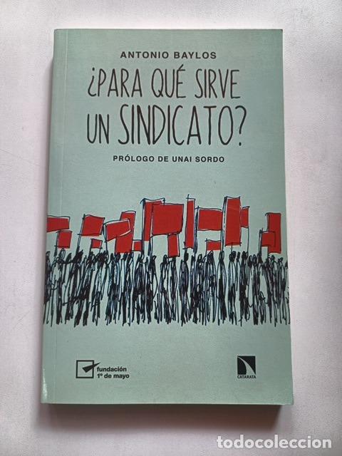 Libros: Antonio Baylos; Unai Sordo, prol. - &iquest;Para qu&eacute; sirve un sindicato?