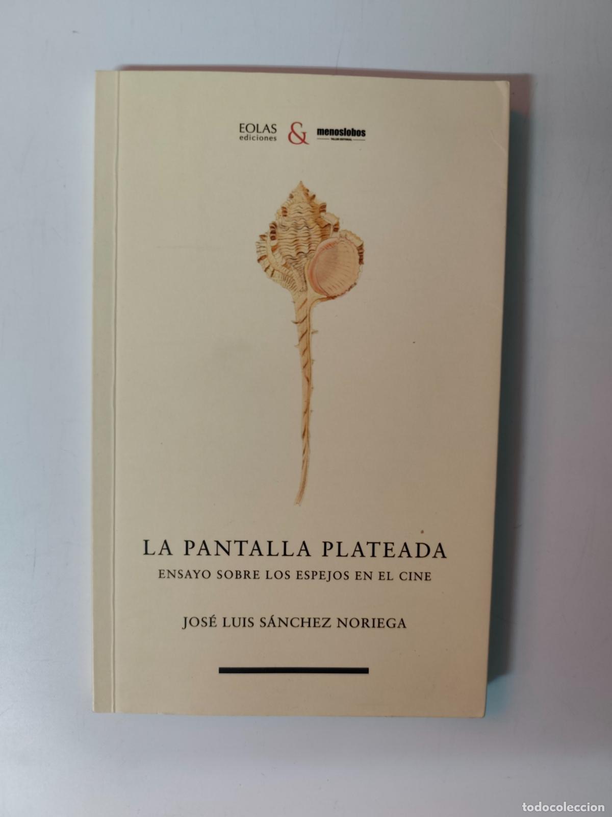 Libros: Jos&eacute; Luis S&aacute;nchez Noriega - La pantalla plateada. Ensayo sobre los espejos en el cine