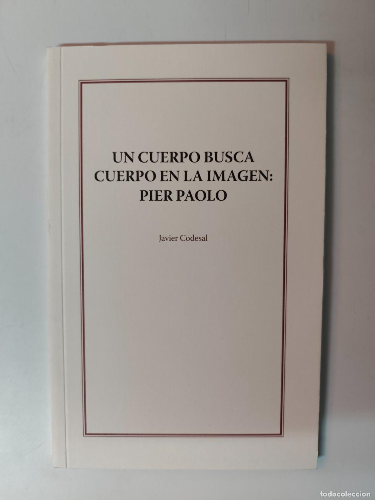 Libros: Javier Codesal - Un cuerpo busca cuerpo en la imagen: Pier Paolo