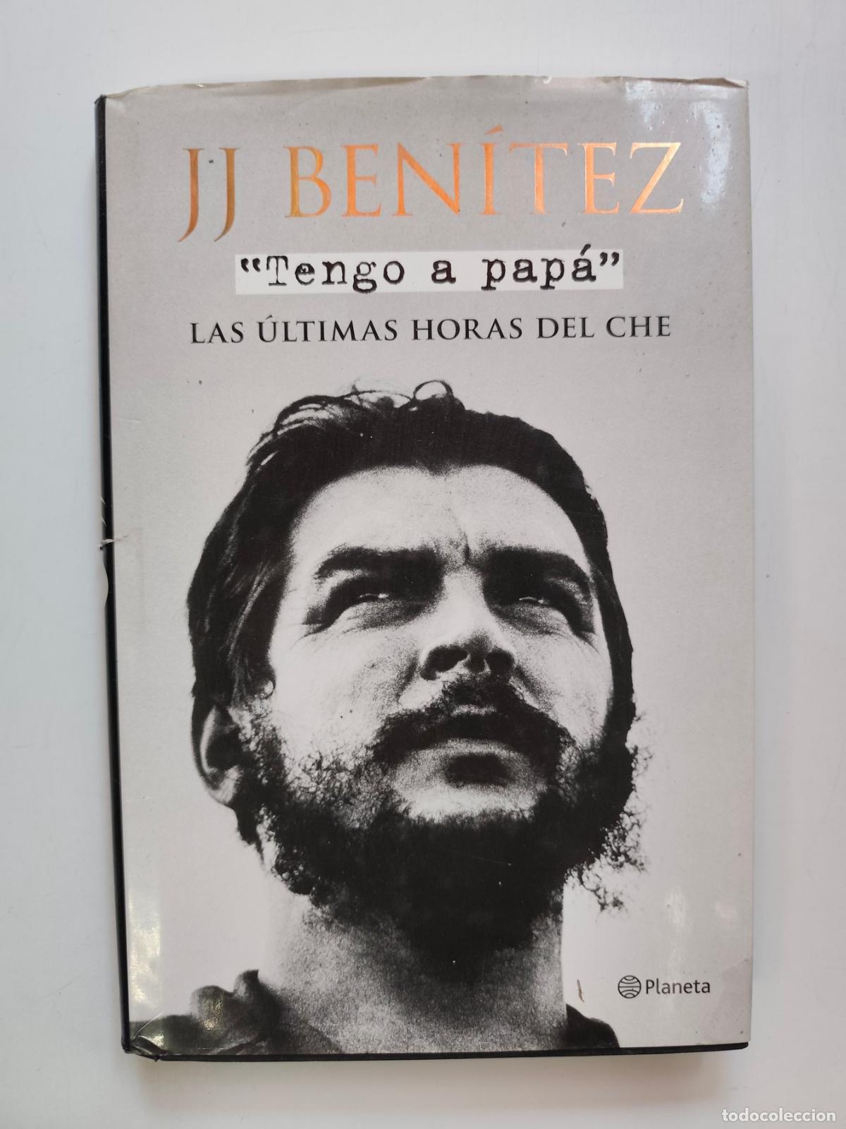 Libros: J. J. Ben&iacute;tez - Tengo a pap&aacute;. Las &uacute;ltimas horas del Che