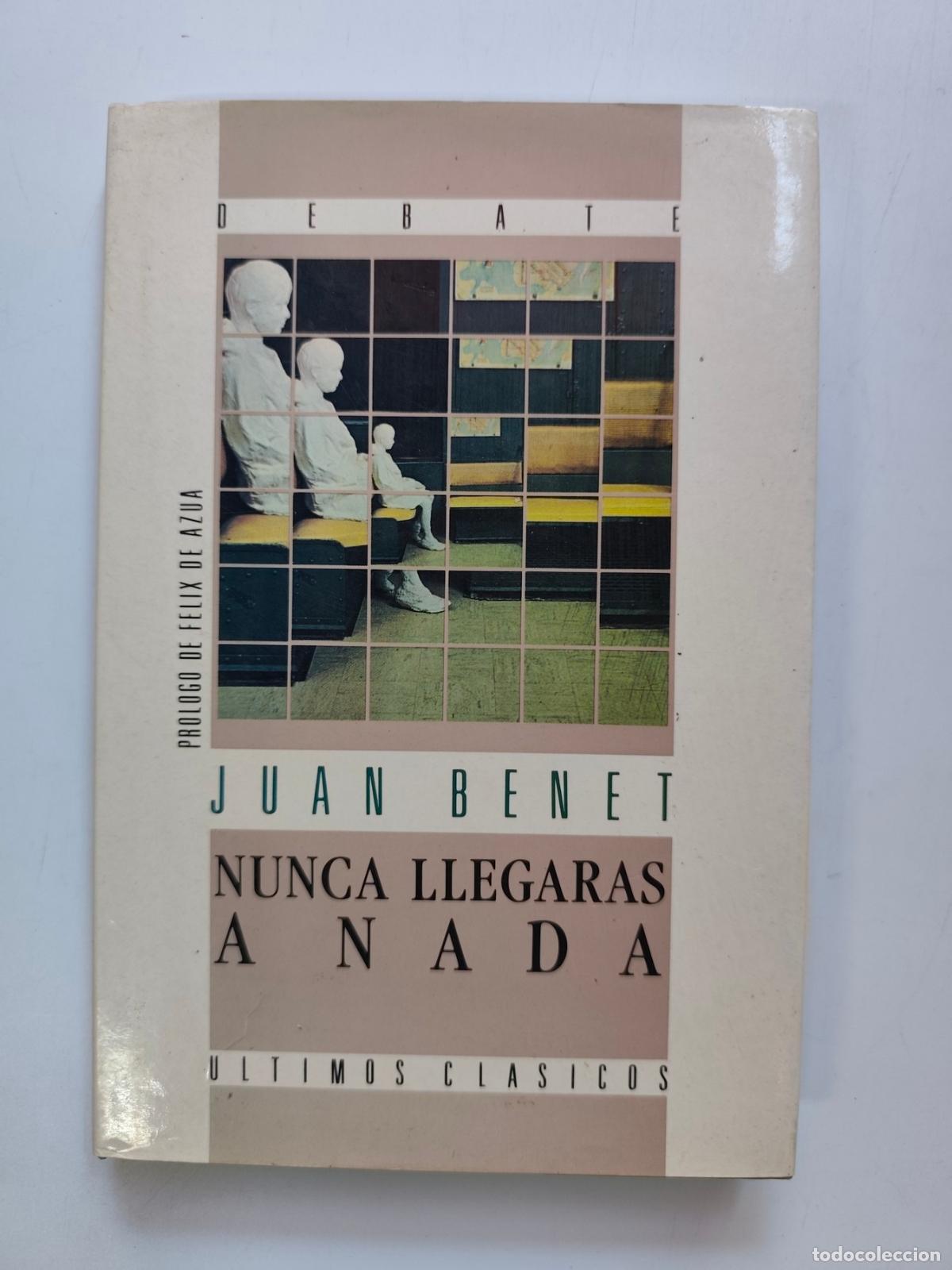 Libros: Juan Benet - Nunca llegaras a nada