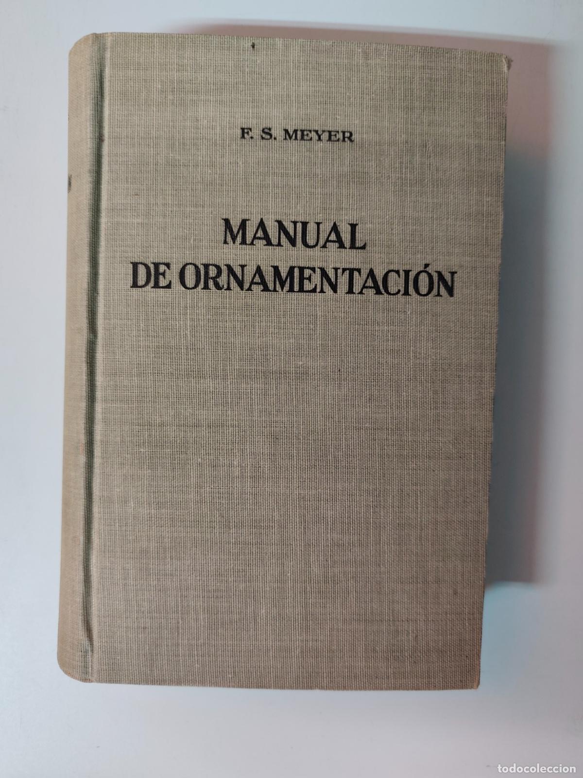 Libros: F. S. Meyer - Manual de ornamentaci&oacute;n. Ordenado sistem&aacute;ticamente para uso de dibujantes, arquitectos