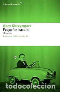 Libros: Peque&ntilde;o fracaso - Gary Shteyngart