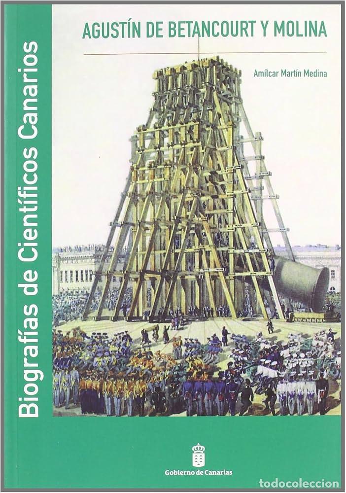 Libros: Agust&iacute;n de Betancourt y Molina. Biograf&iacute;as de cient&iacute;ficos canarios - Antonio Mart&iacute;n Medina