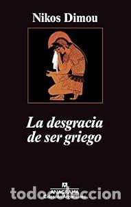 Libros: La desgracia de ser griego - Nikos Dimou - Foto 1