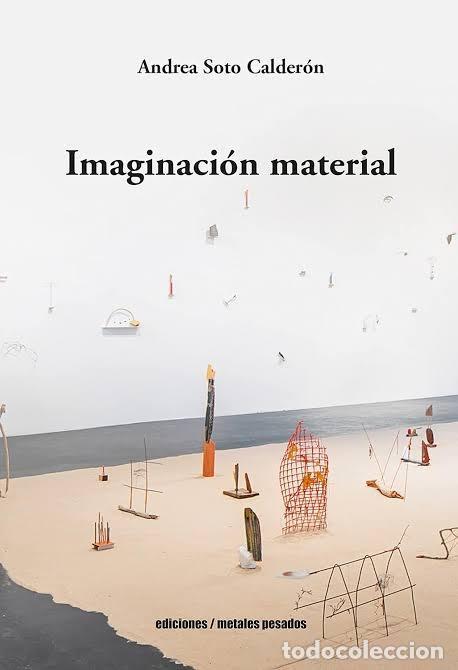 B&uuml;cher: SOTO CALDER&Oacute;N, Andrea. - Imaginaci&oacute;n material.