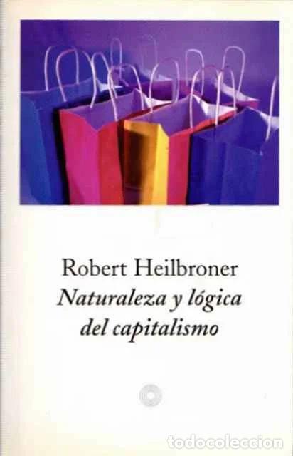 Libros: Naturaleza y l&oacute;gica del capitalismo - Robert L. Heilbroner