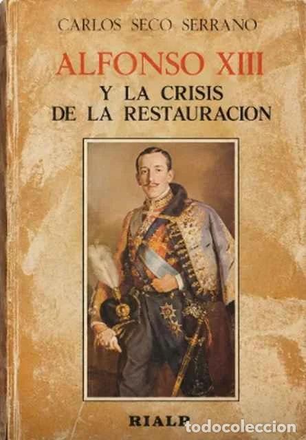 Libros: Alfonso XIII y la crisis de a Restauraci&oacute;n - Carlos Seco Serrano